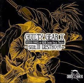 GUILTYGEAR X Image Vocal Tracks ～side.III DESTROY!!～